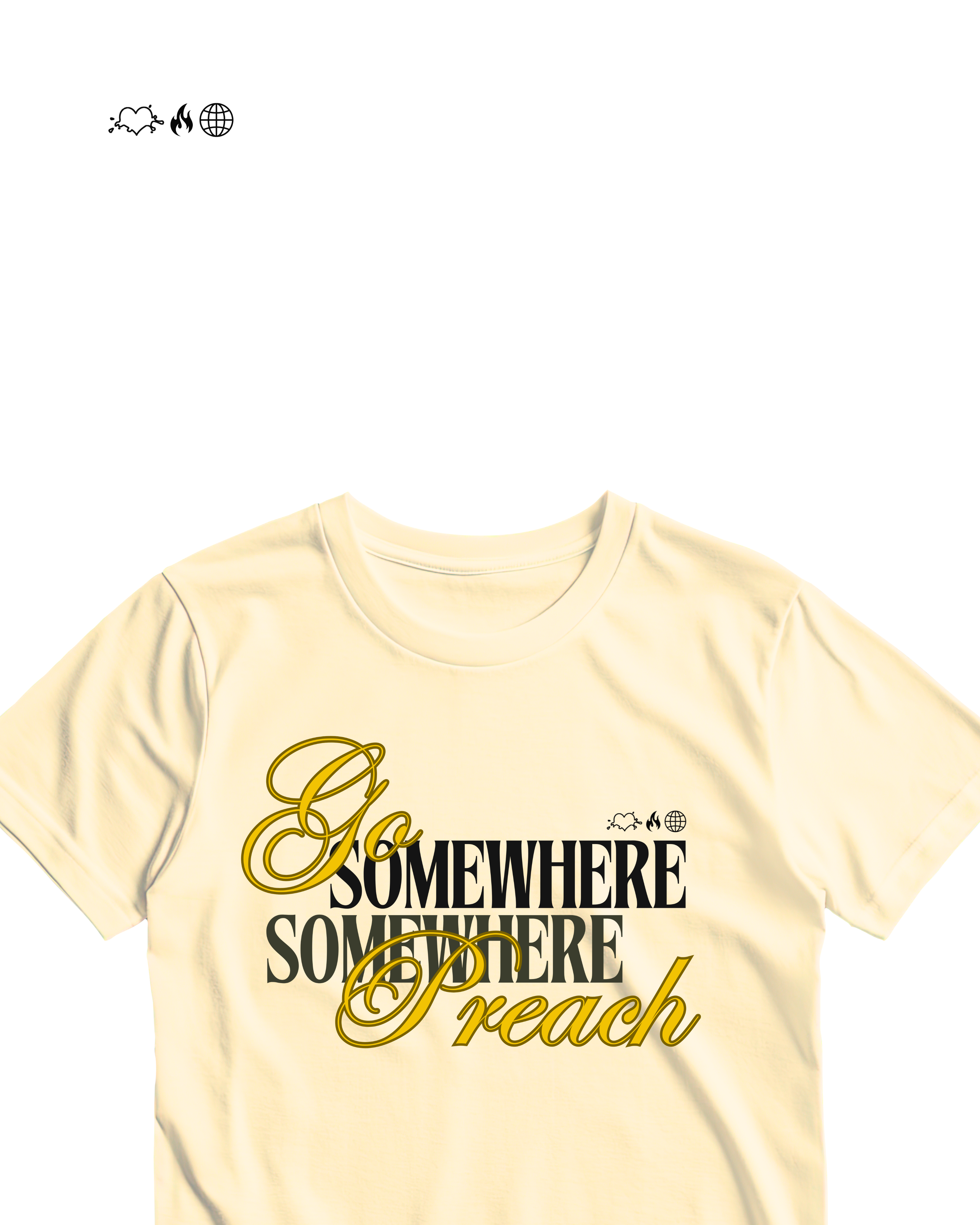 Go somewhere | Preach somewhere tee